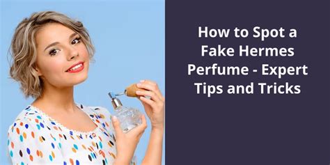 spot fake hermes perfume|How to Spot a Fake Hermes Perfume: Expert Tips .